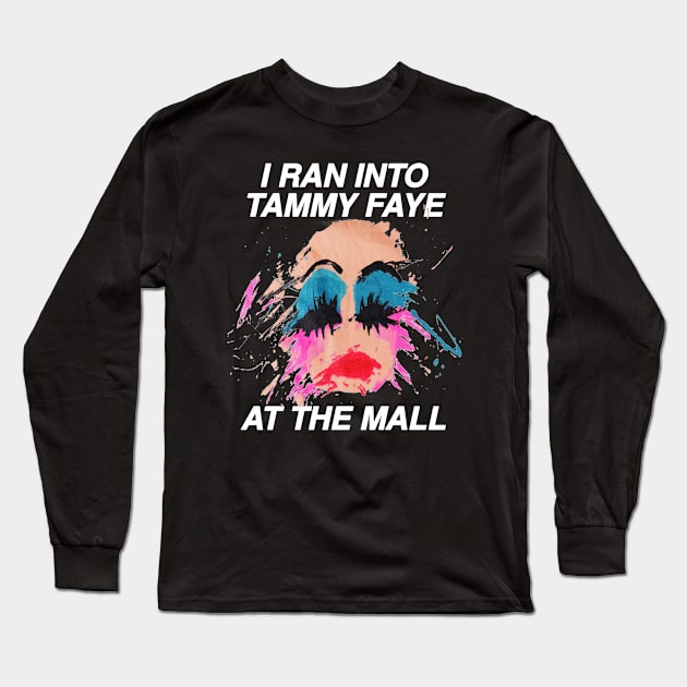 I Ran Into Tammy Faye Black Long Sleeve T-Shirt by WearingPride